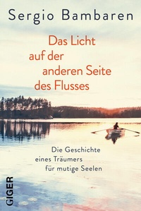 Abbildung von: Das Licht auf der anderen Seite des Flusses - Giger Verlag