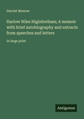Cover: Harlow Niles Higinbotham; A memoir with brief autobiography and extracts from speeches and letters - Antigonos Verlag