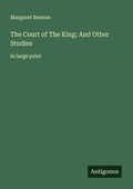 Cover: The Court of The King; And Other Studies - Antigonos Verlag