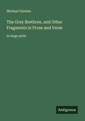 Cover: The Grey Brethren, and Other Fragments in Prose and Verse - Antigonos Verlag