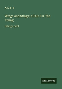 Enlarge image Cover: Wings And Stings; A Tale For The Young - Antigonos Verlag