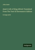 Cover: Asser's Life of King Alfred; Translated From The Text Of Stevenson's Edition - Antigonos Verlag