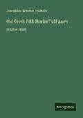 Cover: Old Greek Folk Stories Told Anew - Antigonos Verlag