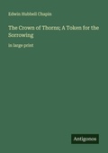 Cover: The Crown of Thorns; A Token for the Sorrowing - Antigonos Verlag