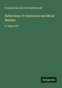 Enlarge image Cover: Reflections; Or Sentences and Moral Maxims - Antigonos Verlag