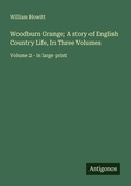 Cover: Woodburn Grange; A story of English Country Life, In Three Volumes - Antigonos Verlag