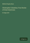 Cover: Christopher Columbus; True Stories of Great Americans - Antigonos Verlag
