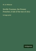 Cover: Neville Trueman, the Pioneer Preacher; A tale of the war of 1812 - Antigonos Verlag