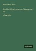 Cover: The Martial Adventures of Henry and Me - Antigonos Verlag
