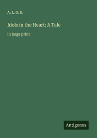 Enlarge image Cover: Idols in the Heart; A Tale - Antigonos Verlag