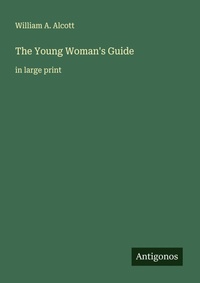 Enlarge image Cover: The Young Woman's Guide - Antigonos Verlag