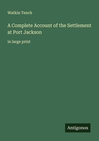 Enlarge image Cover: A Complete Account of the Settlement at Port Jackson - Antigonos Verlag