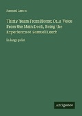 Cover: Thirty Years From Home; Or, a Voice From the Main Deck, Being the Experience of Samuel Leech - Antigonos Verlag