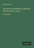 Cover: The Faith of the Millions; A Selection Of Past Essays; 2 series - Antigonos Verlag