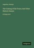 Cover: The Coming of the Friars; And Other Historic Essays - Antigonos Verlag