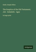Cover: The Sceptics of the Old Testament; Job - Koheleth - Agur - Antigonos Verlag