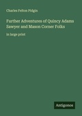 Cover: Further Adventures of Quincy Adams Sawyer and Mason Corner Folks - Antigonos Verlag