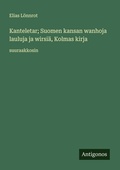 Cover: Kanteletar; Suomen kansan wanhoja lauluja ja wirsiae, Kolmas kirja - Antigonos Verlag
