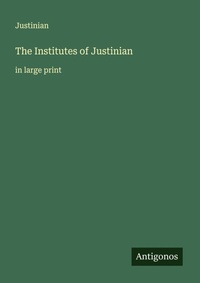Enlarge image Cover: The Institutes of Justinian - Antigonos Verlag