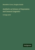 Cover: Aesthetic as Science of Expression and General Linguistic - Antigonos Verlag