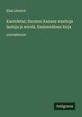 Cover: Kanteletar; Suomen kansan wanhoja lauluja ja wirsiae, Ensimmaeinen kirja - Antigonos Verlag