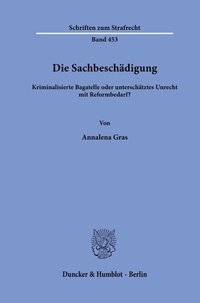 Abbildung von: Die Sachbeschädigung - Duncker & Humblot