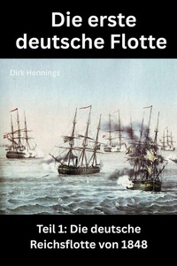 Abbildung von: Die erste deutsche Flotte 1 - epubli