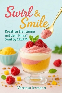 Abbildung von: Swirl & Smile - Kreative Eisträume mit dem Ninja® Swirl by CREAMi® - epubli