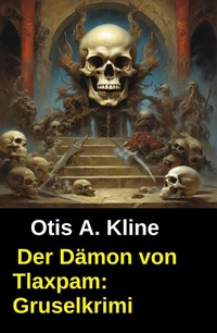 Abbildung von: Der Dämon von Tlaxpam: Gruselkrimi - Uksak E-Books