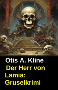 Abbildung von: Der Herr von Lamia: Gruselkrimi - Uksak E-Books