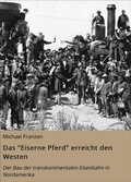 Cover: Das "Eiserne Pferd" erreicht den Westen - neobooks