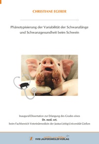 Abbildung von: Phänotypisierung der Variabilität der Schwanzlänge und Schwanzgesundheit beim Schwein - VVB Laufersweiler Verlag