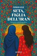 Cover: Seta, figlia dell'Iran - Romanzi Mursia;Mursia