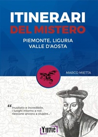 Abbildung von: Itinerari del mistero Piemonte, Liguria e valle d'Aosta - Mystery in history;Yume
