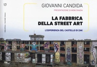 Abbildung von: La fabbrica della street art. L'esperienza del Castello di Zak - Biblioteca/estetica e culture visuali;Meltemi