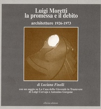 Abbildung von: Luigi Moretti. La promessa e il debito. Architetture 1926-1973 - Architettura/Progetto;Officina