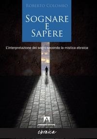 Abbildung von: Sognare e sapere. L'interpretazione dei sogni secondo la mistica ebraica - Ebraica;Armando Editore