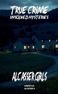 Cover: Unsolved Mysteries Alcasser Girls - Worldwide True Crime Reports