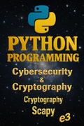 Cover: Python Programming : Cybersecurity & Cryptography, Cryptography, Scapy - E3