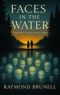 Cover: Faces in the Water (The Memory Keepers Series, #3) - Raymond Brunell