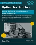 Cover: Python for Arduino: Create, Code, and Control Electronic Projects Like A Pro (Development Series) - Pragma Press