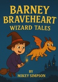Cover: Barney Braveheart - Wizard Tales - Springwood Emedia