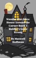 Cover: Wander Flux Files: House Around the Corner - Maxwell Hoffman