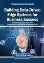 Cover: Building Data-Driven Edge Systems for Business Success - IGI Global