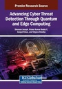 Cover: Advancing Cyber Threat Detection Through Quantum and Edge Computing - IGI Global