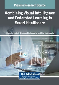 Enlarge image Cover: Combining Visual Intelligence and Federated Learning in Smart Healthcare - Medical Information Science Reference