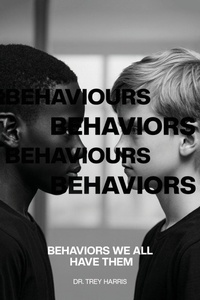 Abbildung von: Behaviors Behaviours Behaviors Behaviours (We All Have Them) - Dr. Trey Harris