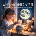 Cover: When Worries Visit - The Kiddies Hub