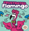 Cover: Frustrated Flamingo - Grow Grit Press LLC