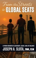 Cover: From The Streets To Global Seats (The Joe Slota Experience Series, #1) - Joseph Slota